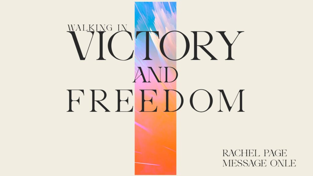 02.18.24 - Rachel Page - Walking In Victory And Freedom - Message Only