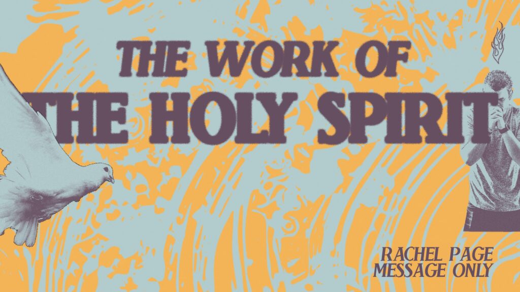 06.23.24 - Rachel Page - The Work of the Holy Spirit pt6 - Message Only