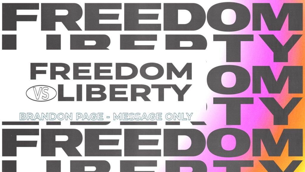 07.21.24 - Brandon Page - Freedom vs Liberty - Message Only