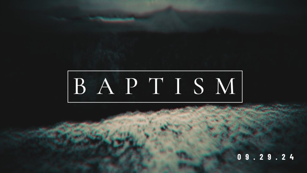 09.29.24 - Baptism Sunday