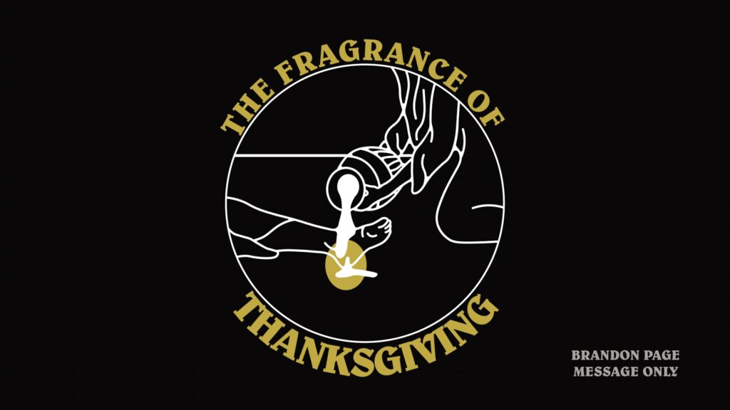 11.19.23 - Brandon Page - The Fragrance of Thanksgiving - Message Only