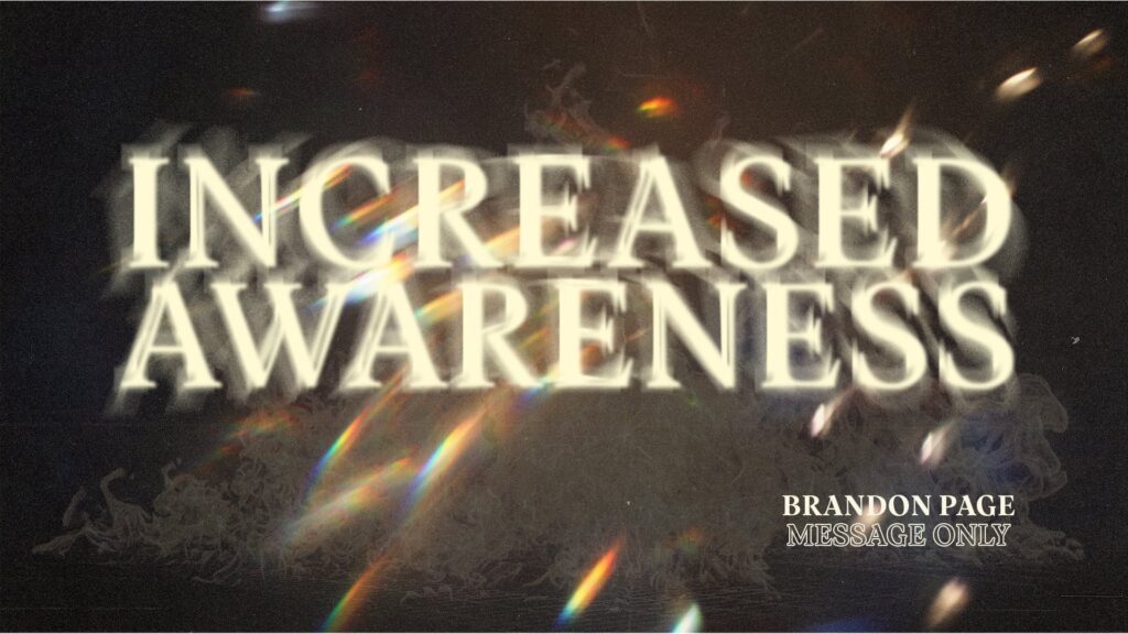 12.10.23 - Brandon Page - Increased Awareness - Message Only