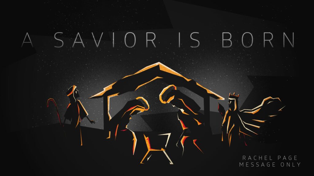 12.17.23 - Rachel Page - a Savior Is Born - Message Only