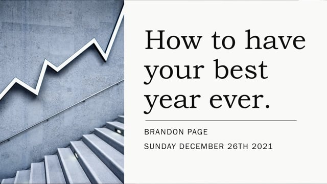 12.26.21 - Brandon Page - How To Have Your Best Year Ever - Part 1 - Message Only