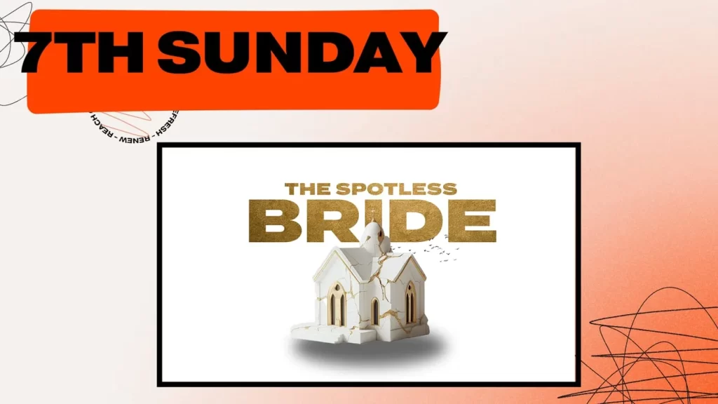 7th Sunday Service - The Spotless Bride