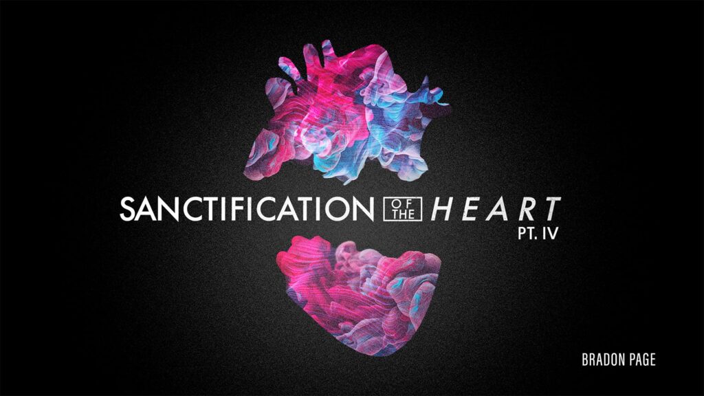 Brandon Page - Sanctification of the Heart pt. 4