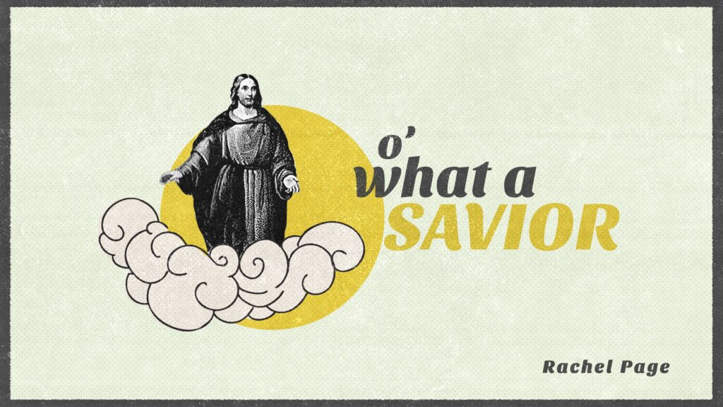 Rachel Page - O' What A Savior